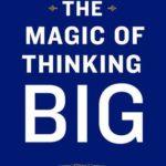 The Magic of Thinking Big